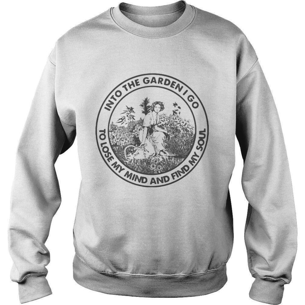 Into The Garden I Go To Lose My Mind And Find My Soul Girl Sweatshirt